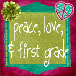Peace, Love, & First Grade