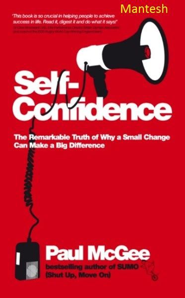 Self-Confidence: The Remarkable Truth of Why a Small Change Can Make a Big Difference-Mantesh